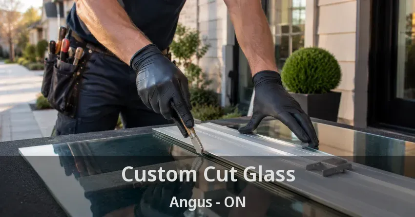 Custom Cut Glass Angus - ON