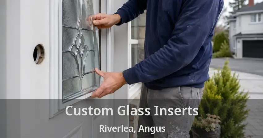 Custom Glass Inserts Riverlea, Angus - ON