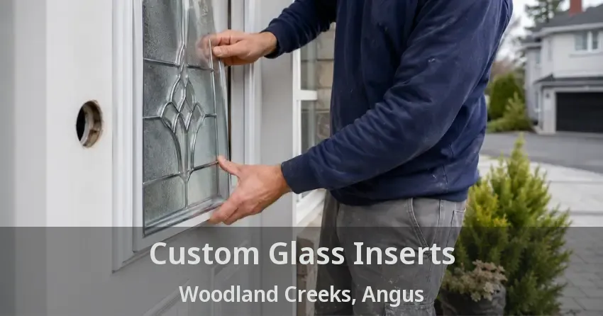Custom Glass Inserts Woodland Creeks, Angus - ON