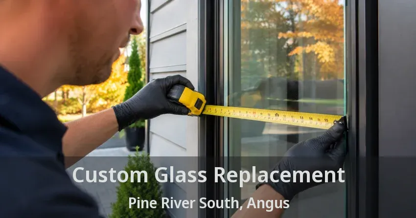 Custom Glass Replacement Pine River South, Angus - ON