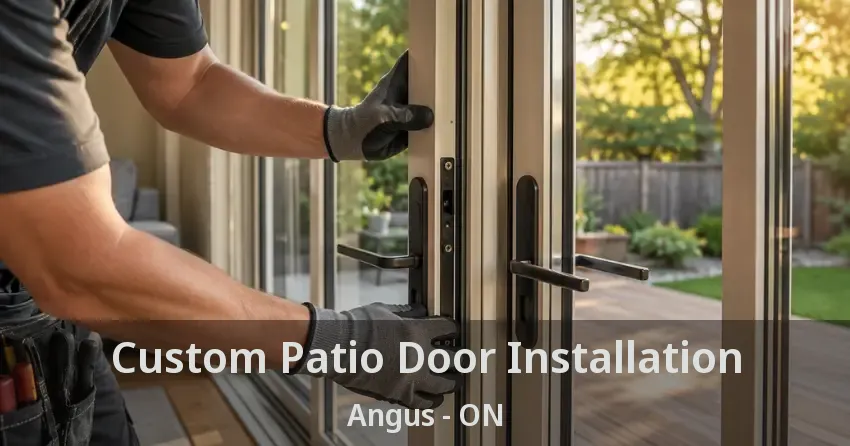 Custom Patio Door Installation Angus - ON