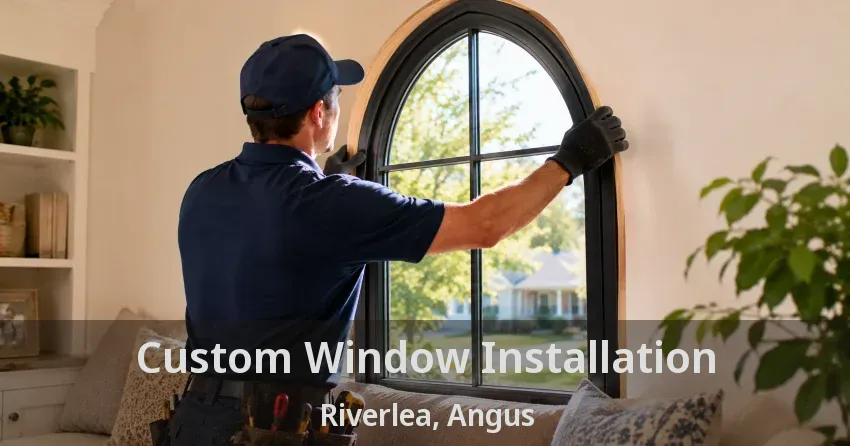 Custom Window Installation Riverlea, Angus - ON