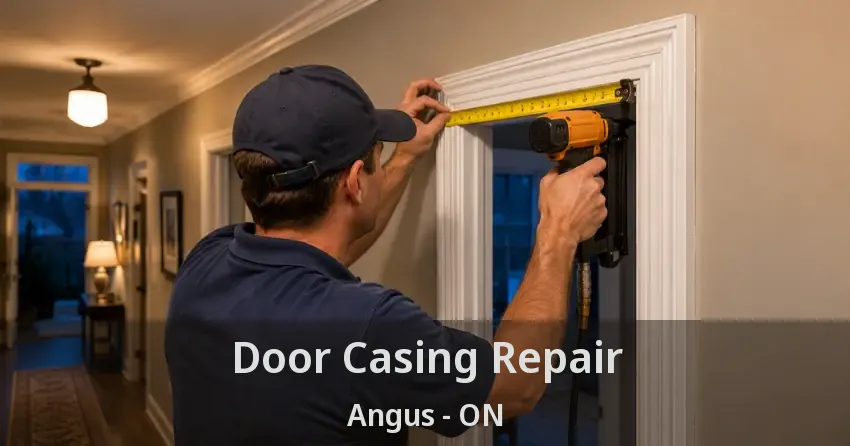 Door Casing Repair Angus - ON