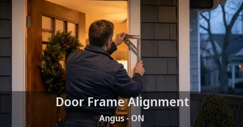 Door Frame Alignment Angus - ON