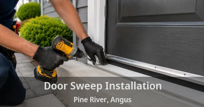 Door Sweep Installation Pine River, Angus - ON