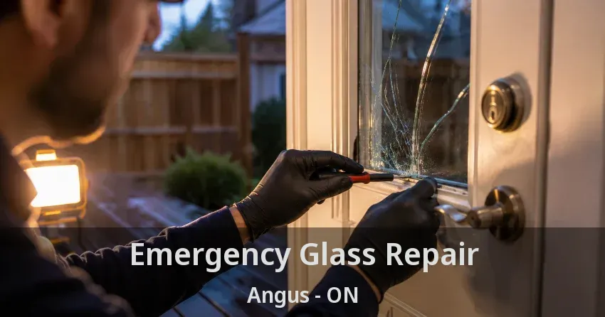 Emergency Glass Repair Angus - ON