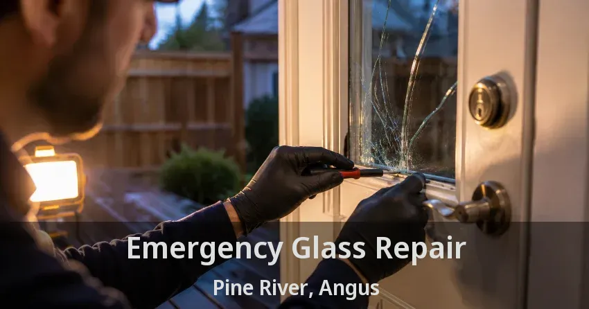 Emergency Glass Repair Pine River, Angus - ON