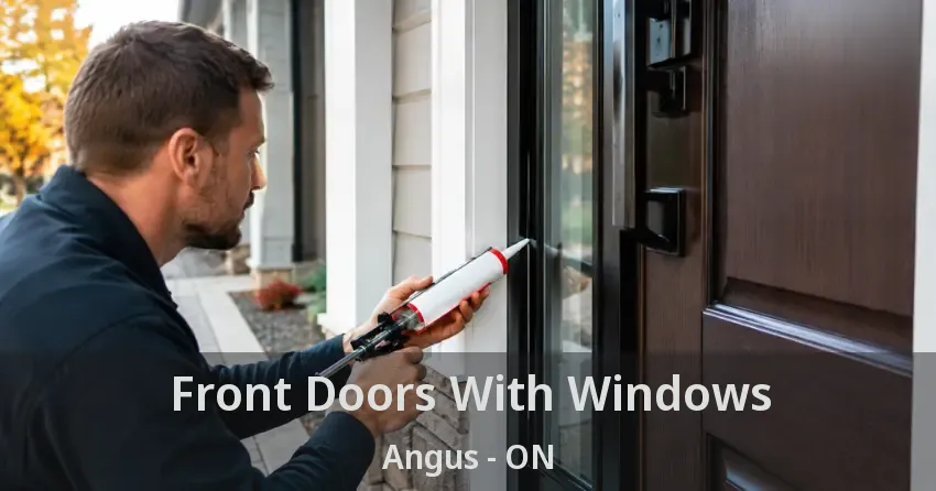 Front Doors With Windows Angus - ON