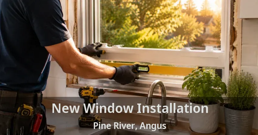 New Window Installation Pine River, Angus - ON