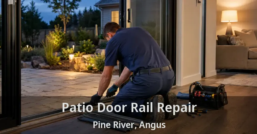 Patio Door Rail Repair Pine River, Angus - ON