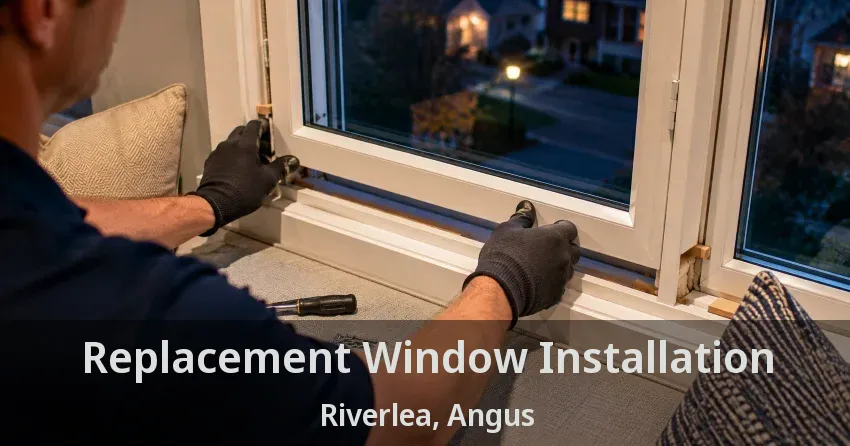 Replacement Window Installation Riverlea, Angus - ON