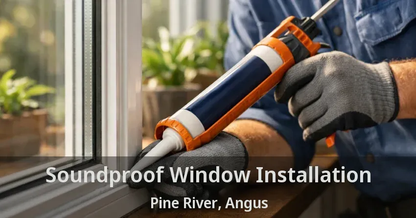 Soundproof Window Installation Pine River, Angus - ON