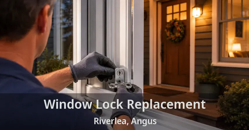 Window Lock Replacement Riverlea, Angus - ON