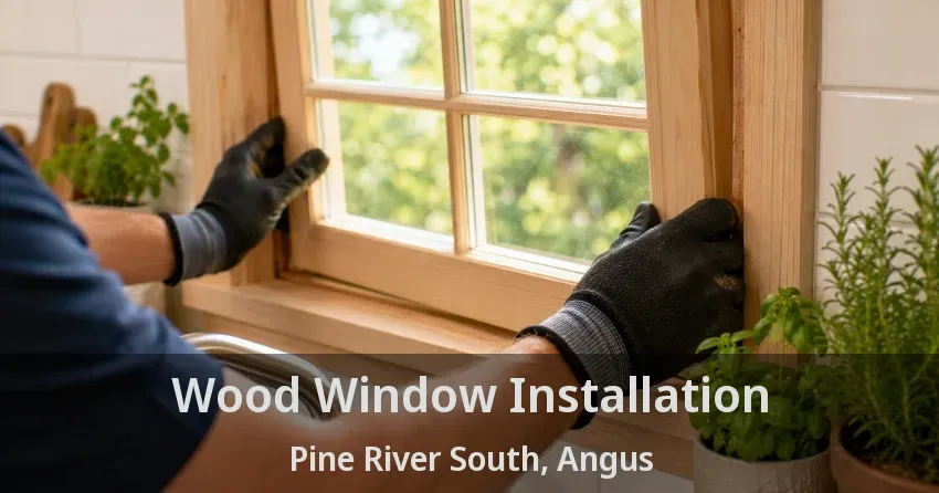 Wood Window Installation Pine River South, Angus - ON